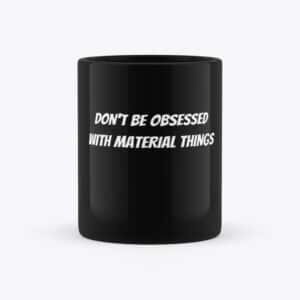 Christian Mug Don't Be Obsessed With Material Things